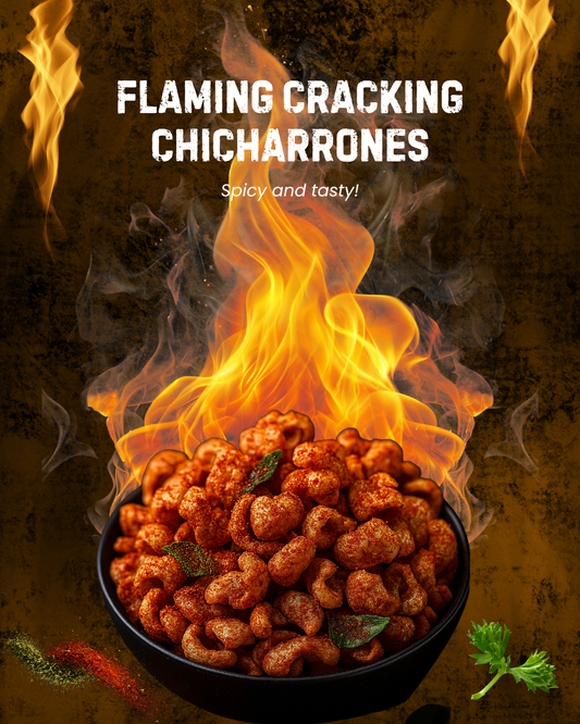 FLAMING CRACKING
CHICHARRONES